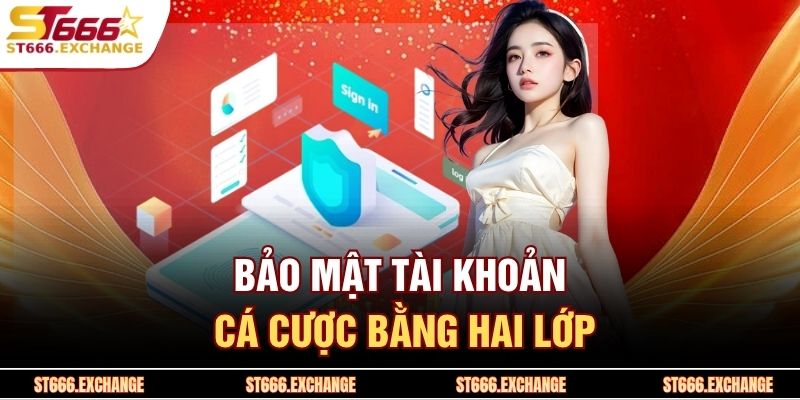 Bảo mật tài khoản cá cược bằng hai lớp