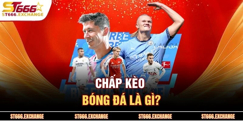 Chấp kèo bóng đá là gì?