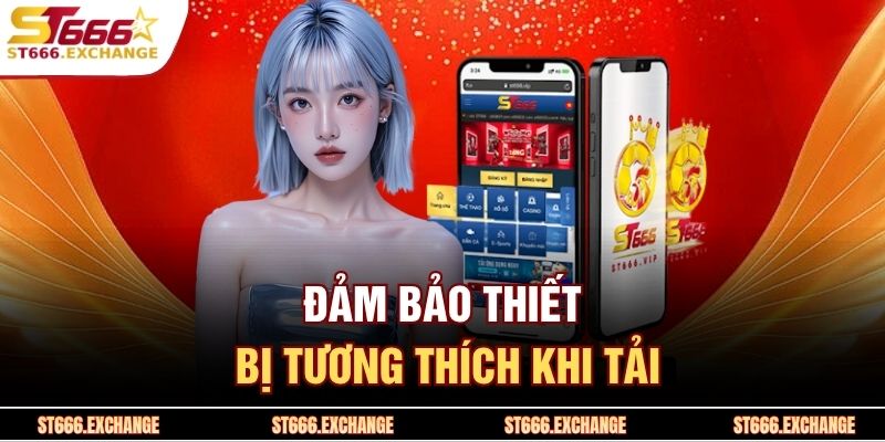 Đảm bảo thiết bị tương thích khi tải 