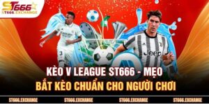 Kèo V League St666