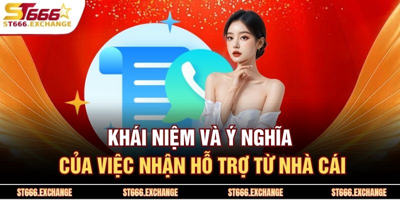 Khái niệm và ý nghĩa của việc nhận hỗ trợ từ nhà cái