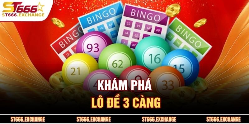 Lô Đề 3 Càng ST666 – Bí Quyết Để Dự Đoán Chuẩn Xác 2 Khám phá lô đề 3 càng
