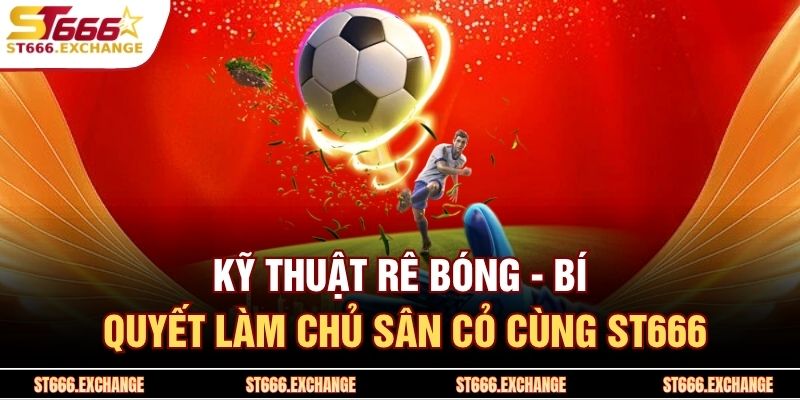 Kỹ Thuật Rê Bóng