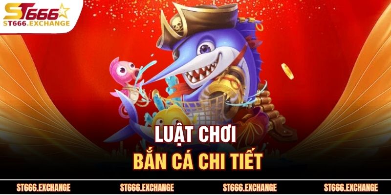 Luật chơi bắn cá chi tiết