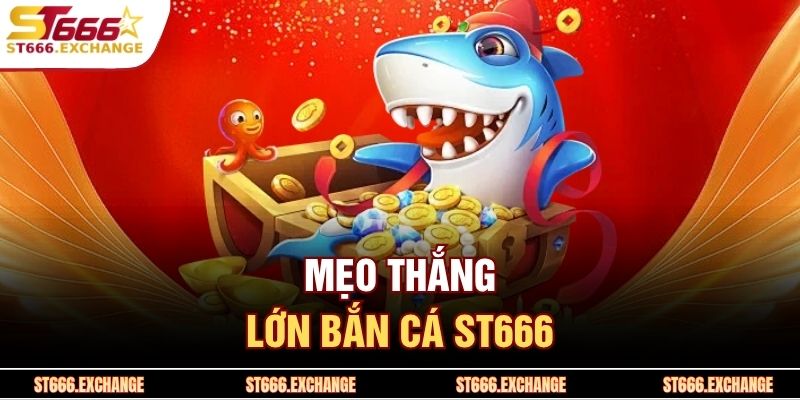 Mẹo thắng lớn bắn cá ST666