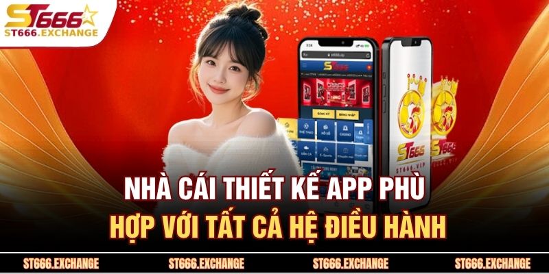 Nhà cái thiết kế app phù hợp với tất cả hệ điều hành
